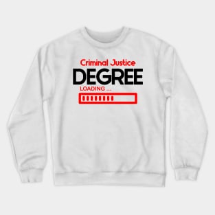 Criminal Justice Degree Loading Crewneck Sweatshirt